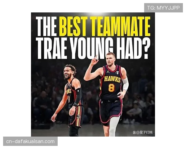 老鹰处理波尔津吉斯到期合同 决定围绕特雷·杨重建方向